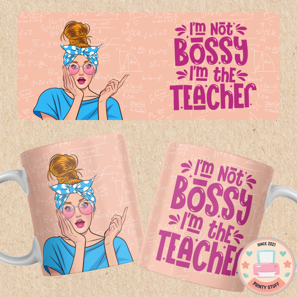 "I'm Not Bossy, I'm the Teacher" Coffee Mug