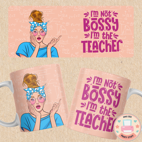 "I'm Not Bossy, I'm the Teacher" Coffee Mug